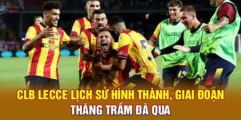 CLB Lecce Lịch Sử Hình Thành, Giai Đoạn Thăng Trầm Đã Qua