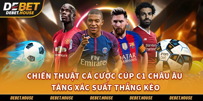 Chiến Thuật Cá Cược Cúp C1 Châu Âu – Tăng Xác Suất Thắng Kèo