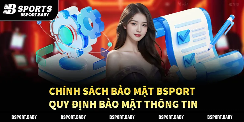 Chính Sách Bảo Mật Bsport – Quy Định Bảo Mật Thông Tin