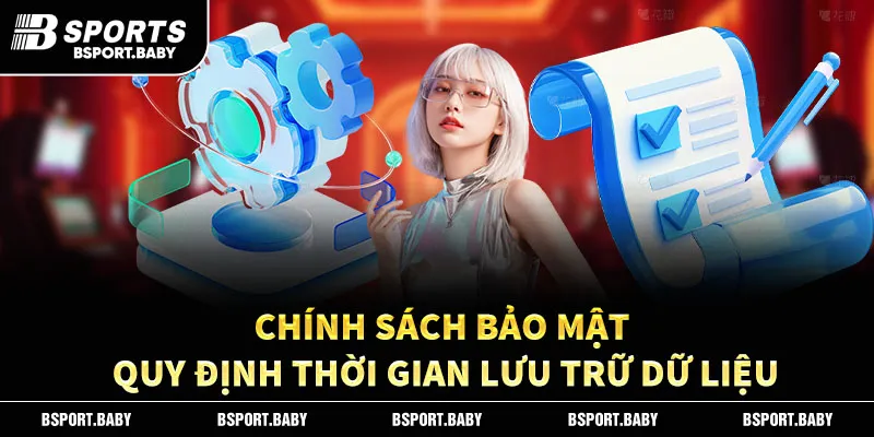 Chính sách bảo mật quy định thời gian lưu trữ dữ liệu