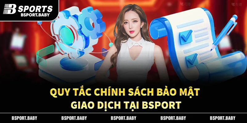 Quy tắc chính sách bảo mật giao dịch tại Bsport