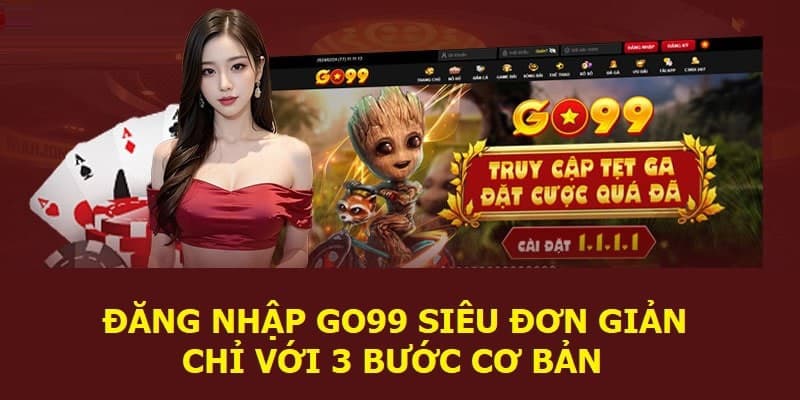 Hướng dẫn đăng nhập Go99 cho người dùng