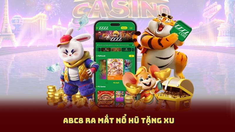 Abc8 Ra Mắt Nổ Hũ Tặng Xu – Cơ Hội Vàng Cho Người Chơi Mới