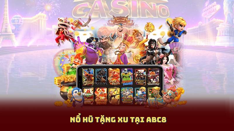 Nổ Hũ Tặng Xu Tại Abc8